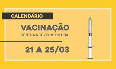 Confira o novo calendário de vacinação até 25/03 em Ubá