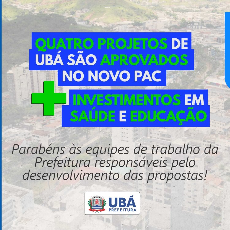 Ubá tem 4 projetos aprovados no Novo PAC