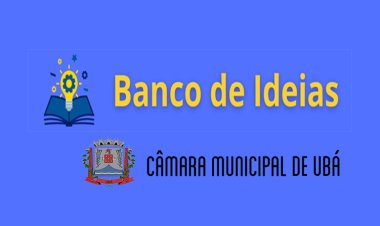 Câmara Municipal de Ubá institui Banco de Ideias Legislativas